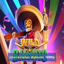 interestelar dublado 1080p